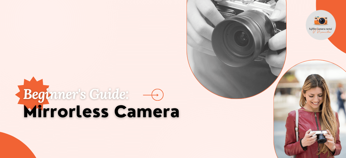 Beginner’s Guide: Mirrorless Cameras